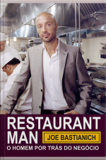 Restaurant Man: O Homem Por Trás Do Negócio