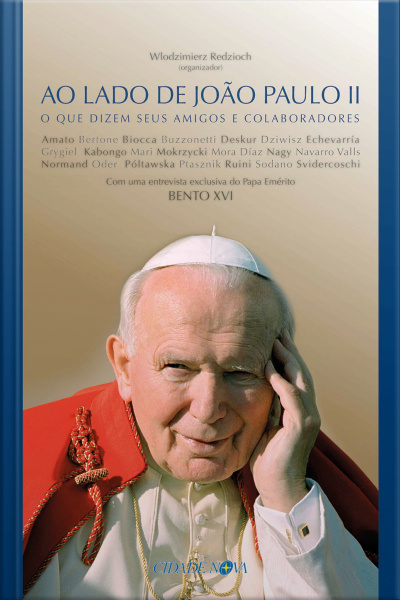 Ao Lado De João Paulo Ii: O Que Dizem Seus Amigos E Colaboradores