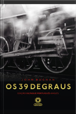 Os 39 Degraus: The Thirty-nine Steps: Edição Bilíngue Português - Inglês