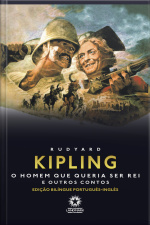 O Homem Que Queria Ser Rei E Outros Contos: Edição Bilíngue Português - Inglês