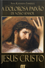 A Dolorosa Paixão De Nosso Senhor Jesus Cristo