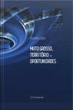 Mato Grosso, Território De Oportunidades