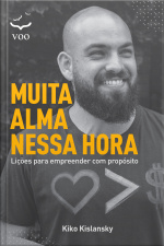 Muita Alma Nessa Hora: Lições Para Empreender Com Propósito