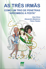 As Três Irmãs: Como Um Trio De Penetras arrombou A Festa