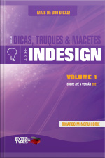 Coleção Dicas, Truques  Macetes - Adobe Indesign - Volume 1