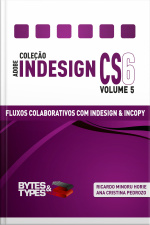 Coleção Adobe Indesign Cs6 - Fluxos Colaborativos Com Indesign E Incopy