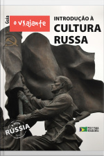 Guia O Viajante: Introdução À Cultura Russa: Rússia, Parte Iii