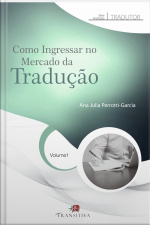 Como Ingressar No Mercado Da Tradução: Série Profissão Tradutor: Volume 1