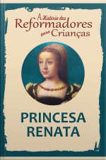 A História Dos Reformadores Para Crianças: Princesa Renata