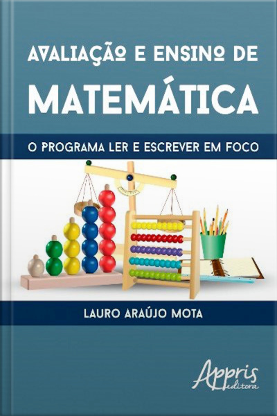 Avaliação E Ensino De Matemática: O Programa Ler E Escrever Em Foco