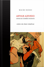 Arthur Azevedo, Cenas Da Comédia Humana: Contos Em Claves Temáticas