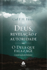 Deus, Revelação E Autoridade - Vol. 1: O Deus Que Fala E Age - Considerações Preliminares