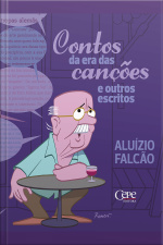 Contos Na Era Das Canções E Outros Escritos
