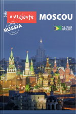Guia O Viajante: Moscou: Rússia, Parte I
