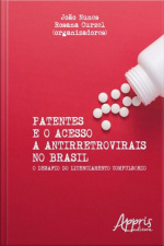 Patentes E O Acesso A Antirretrovirais No Brasil