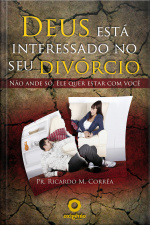Deus Está Interessado No Seu Divórcio