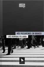 Nós Passaremos Em Branco: Luís Henrique Pellanda