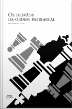 Os Desvãos Da Ordem Patriarcal