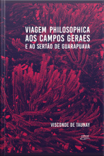 Viagem Philosophica Aos Campos Geraes E Ao Sertão De Guarapuava