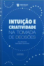 Intuição E Criatividade Na Tomada De Decisões