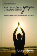 Contribuições Do Yoga À Educação No Brasil: Um Encontro Com Os Grandes Yogues Brasileiros