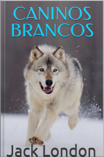 Caninos Brancos - Jack London