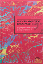 O Poder Alquímico Das Sensações: Um Panorama Histórico-ficcional Da Filosofia Magnética De Franz Anton Mesmer
