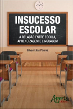 Insucesso Escolar: A Relação Entre Escola, Aprendizagem E Linguagem