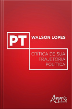 Pt: Crítica De Sua Trajetória Política