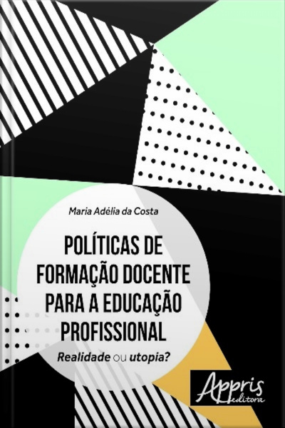 Políticas De Formação Docente Para A Educação Profissional: Realidade Ou Utopia?