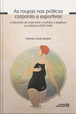 As Roupas Nas Práticas Corporais E Esportivas: A Educação Do Corpo Entre O Conforto, A Elegância E A Eficiência (1920-1940)
