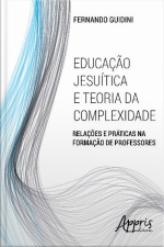 Educação Jesuítica E Teoria Da Complexidade: Relações E Práticas Na Formação De Professores