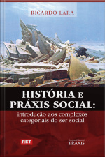 História E Práxis Social: Introdução Aos Complexos Categoriais Do Ser Social