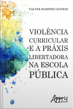 Violência Curricular E A Práxis Libertadora Na Escola Pública