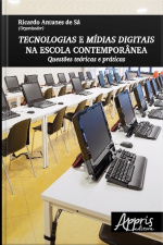 Tecnologias E Mídias Digitais Na Escola Contemporânea: Questões Teóricas E Práticas