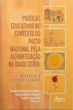 Práticas Educativas No Contexto Do Pacto Nacional Pela Alfabetização Na Idade Certa: : Desafios E Possibilidades