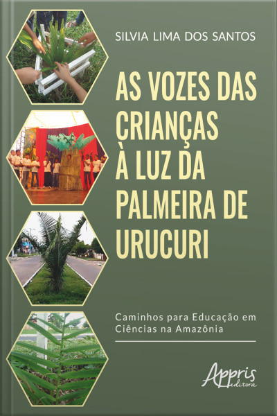 As Vozes Das Crianças À Luz Da Palmeira De Urucuri: Caminhos Para A Educação Em Ciências Na Amazônia