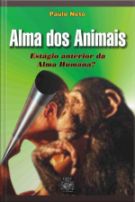 Alma Dos Animais: Estágio Anterior Da Alma Humana ?