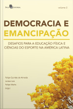 Democracia E Emancipação – Vol. 2: Desafios Para A Educação Física E Ciências Do Esporte Na América Latina