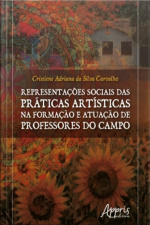 Representações Sociais Das Práticas Artísticas Na Formação E Atuação De Professores Do Campo
