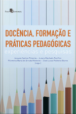Docência, Formação E Práticas Pedagógicas: Experiências E Pesquisas