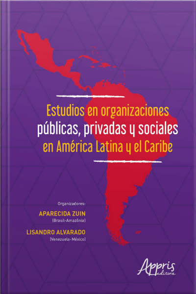 Estudios En Organizaciones Públicas, Privadas Y Sociales En América Latina Y El Caribe