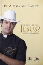 O Que Sou Sem Jesus? Nada, Nada, Nada