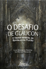 O Desafio De Gláucon: A Tirania Invisível Na República De Platão