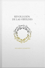 Revolución De Las Virtudes: Por Un Ser Más Humano