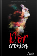 Mulheres E Suas Histórias De Vida Com A Dor Crônica