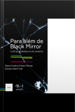 Para Além De Black Mirror: Estilhaços Distópicos Do Presente