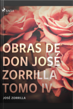 Obras De Don José Zorrilla Tomo Iv