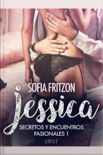 Jessica: Secretos Y Encuentros Pasionales 1