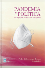 Pandemia E Política: A Linguagem De Duas Crises Conjugadas